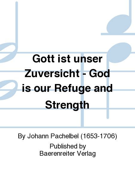Gott Ist Unser Zuversicht - God Is Our Refuge And Strength